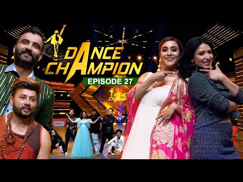 Dance Champion || TOP 6 || EPISODE 27|| Niruta Singh, Aashma Biswokarma|| Durgesh Thapa