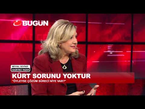 NEVVAL SEVİNDİ BUGÜN TV DE GÜNDEMİ DEĞERLENDİRDİ