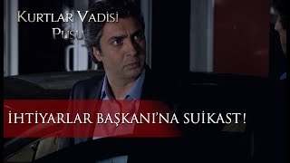 İhtiyarlar Başkanı'na Suikast!