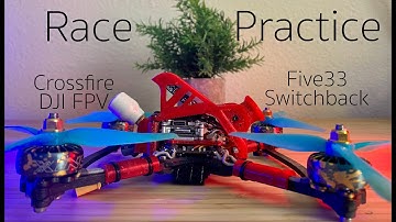 DJI / Vista / Crossfire Five33 Switchback Practice