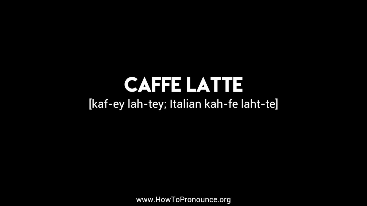 How to Pronounce "caffe latte" YouTube