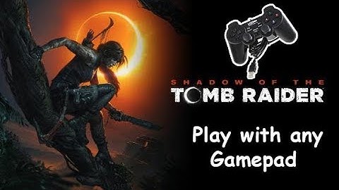 [How to] Connect any gamepad for Shadow of Tomb Raider