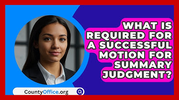 What Is Required For A Successful Motion For Summary Judgment? - CountyOffice.org
