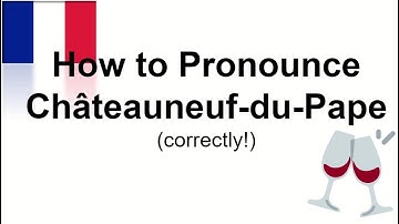 Thumbnail of How to Pronounce Châteauneuf-du-Pape | Correctly!