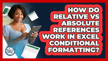 How Do Relative Vs Absolute References Work In Excel Conditional Formatting? - Docs and Sheets Pro
