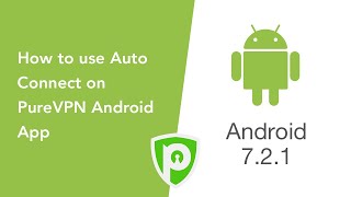 How To Use Auto Connect On Purevpn Android App 7.2.1