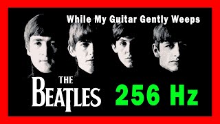 ✅ The Beatles - While My Guitar Gently Weeps   (Tuned to the Sacred Frequency - 256 Hz)