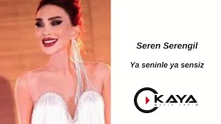 Seren Serengil - Ya Seninle Ya Sensiz