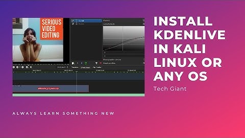 How To Install Kdenlive In Kali Linux 2021