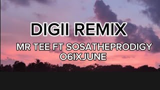 digii remix lyrics - mr tee ft SOSATHEPRODIGY & O6IXJUNE