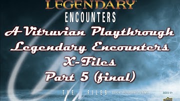 Vitruvian Playthrough: Legendary Encounters X-Files - Part 5 (final)