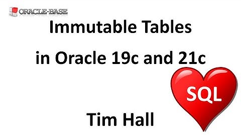 Immutable Tables in Oracle Database 19c and 21c