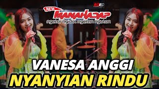 NYANYIAN RINDU - VANESA ANGGI - NEW MANAHADAP Live Porong Sidoarjo
