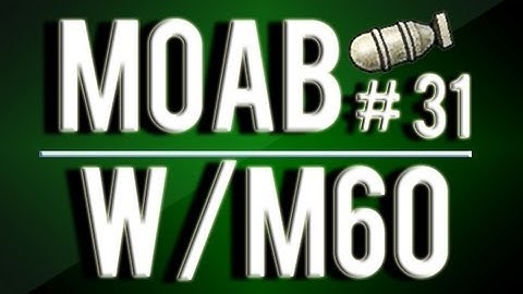 MW3: #31 MOAB With Every Gun - M60 Light Machine Gun