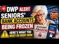 🚨 DWP Emergency Warning: Why Seniors’ Bank Accounts Are Suddenly Being Frozen