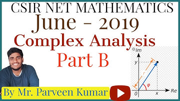 CSIR NET MATHEMATICS June  2019 || Complex Analysis Solutions || Part B || By Mr. Parveen Kumar