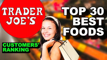 Trader Joe’s Top 30 Best Items (Customers’ Ranking)