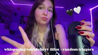 ASMR | $uicideboy$ titles + random triggers🖤🎧 (hand sounds, gripping, mouth sounds)