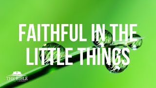 Faithful in Little Things | Christian Character in Action - Lesson 2