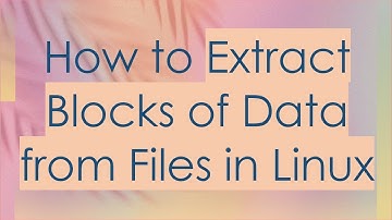 How to Extract Blocks of Data from Files in Linux