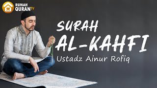 Surah Al Kahfi Merdu - Ustadz Ainur Rofiq, Lengkap Beserta Artinya