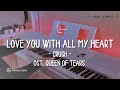 Love You With All My Heart - Crush “QUEEN OF TEARS OST”  (Piano Cover   Strings) | By Devaya Dyas