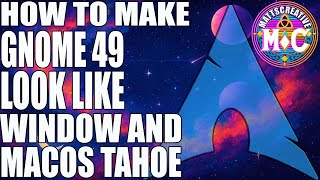 How to make Gnome 49 look like MacOS or Windows