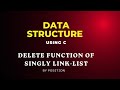 Delete Function (by position) In Singly Link List ( Data Structure using C)