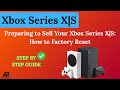 Preparing to Sell Your Xbox Series X|S: How to Factory Reset