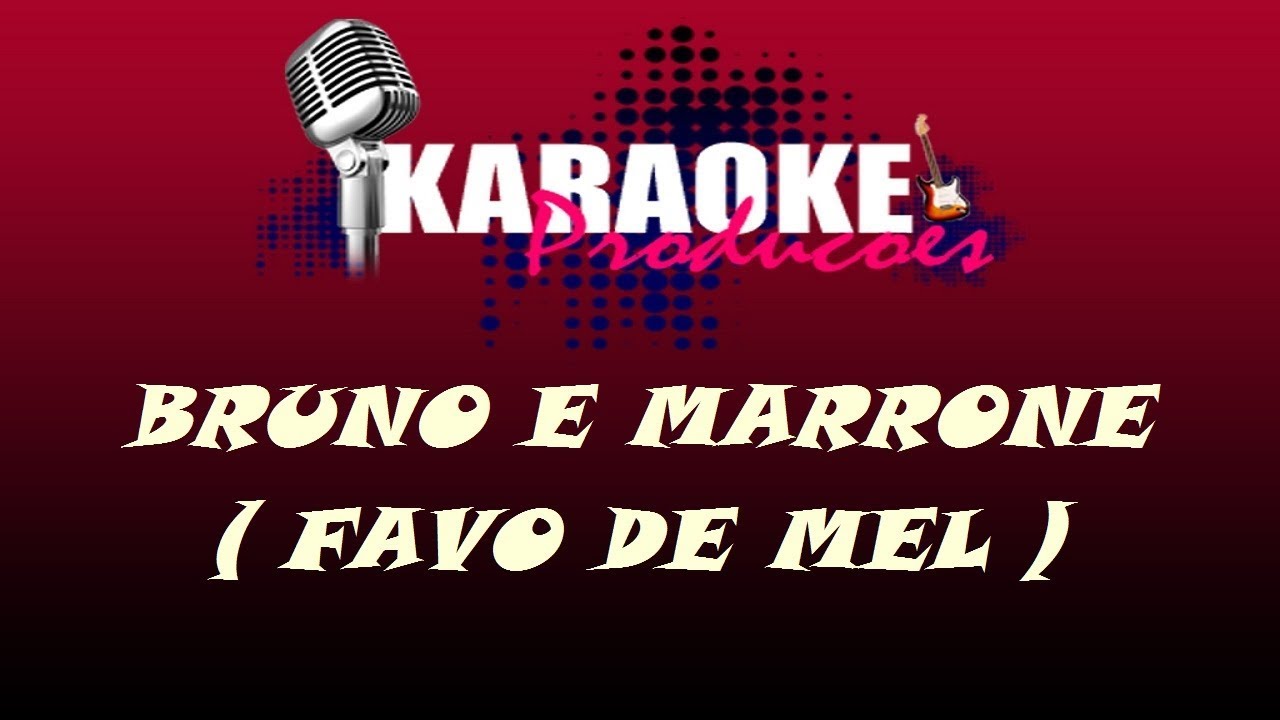 BRUNO E MARRONE - FAVO DE MEL ( KARAOKE ) - YouTube