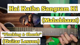 Hai Katha Sangram Ki - Mahabharat Title Song | Guitar Lesson | Plucking & Chords |
