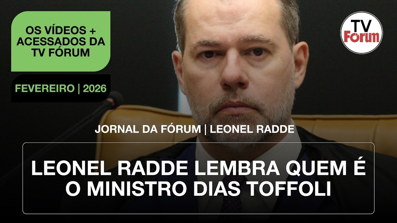Leonel Radde lembra quem é o ministro Dias Toffoli