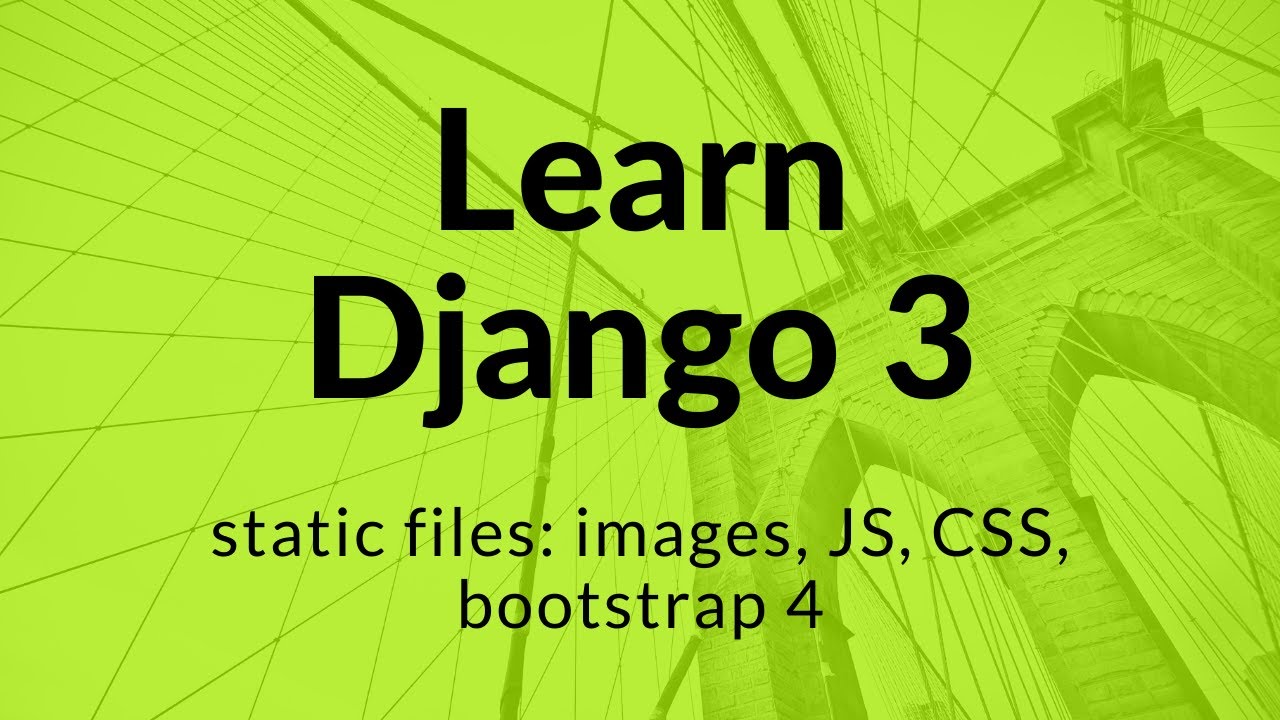 bootstrap 4 cdn  Update 2022  Django 3: STATIC FILES: images, CSS, JavaScript, Bootstrap 4 - CDN \u0026 Source Files Locally #3