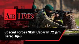 Special Forces Skill: Cabaran 72 jam Beret Hijau