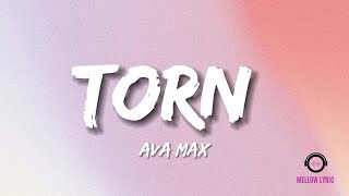 Ava Max - Torn (Lyrics - MELLOW LYRIC)