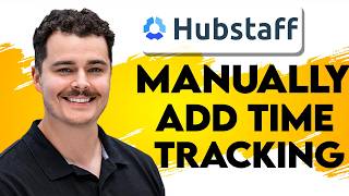 How To Manually Add Time Tracking In Hubstaff [2026 Guide]