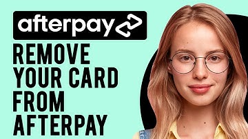 How to Remove Your Card from Afterpay? (A Step-by-Step Guide)
