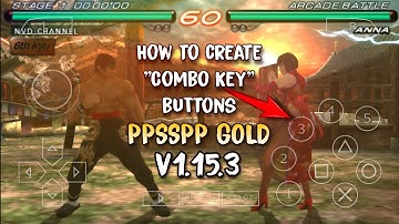 How to create "Combo Key" button on PPSSPP Gold emulator v1.15.3 | Tekken 6 Gameplay