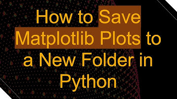 How to Save Matplotlib Plots to a New Folder in Python