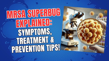 MRSA Superbug Explained: Symptoms, Treatment & Prevention Tips!