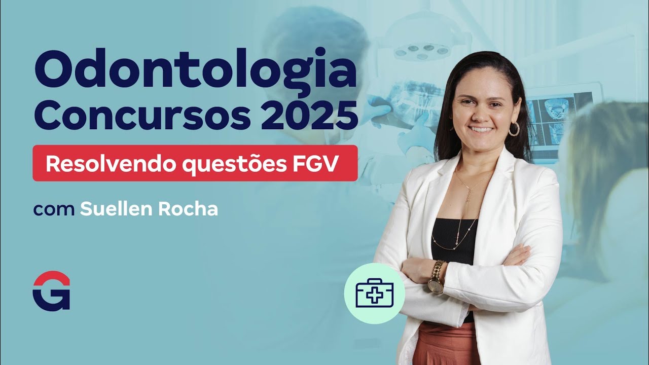 Odontologia para concursos 2025: Resolvendo questões FGV com Suellen Rocha