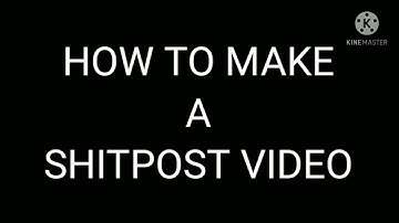 How to make shitpost video