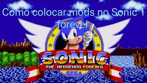 Como colocar mods no Sonic 1 forever Tutorial