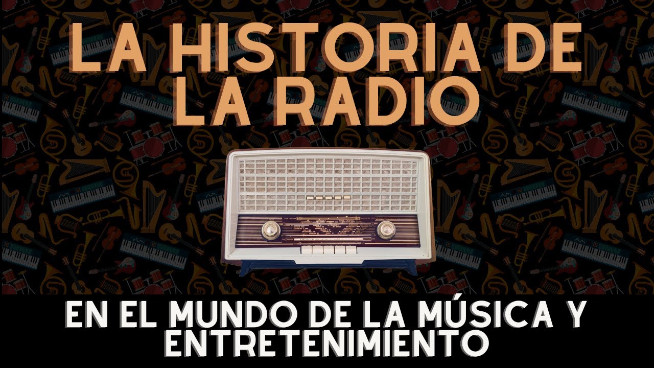 La historia de la radio en el mundo de la música y entretenimiento - YouTube