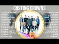 C A S T I N G C R O W N S Top Christian Worship Songs ~ Greatest Hits