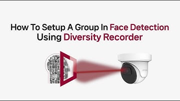 How To Setup A Group In Face Detection Using Diversity Recorder