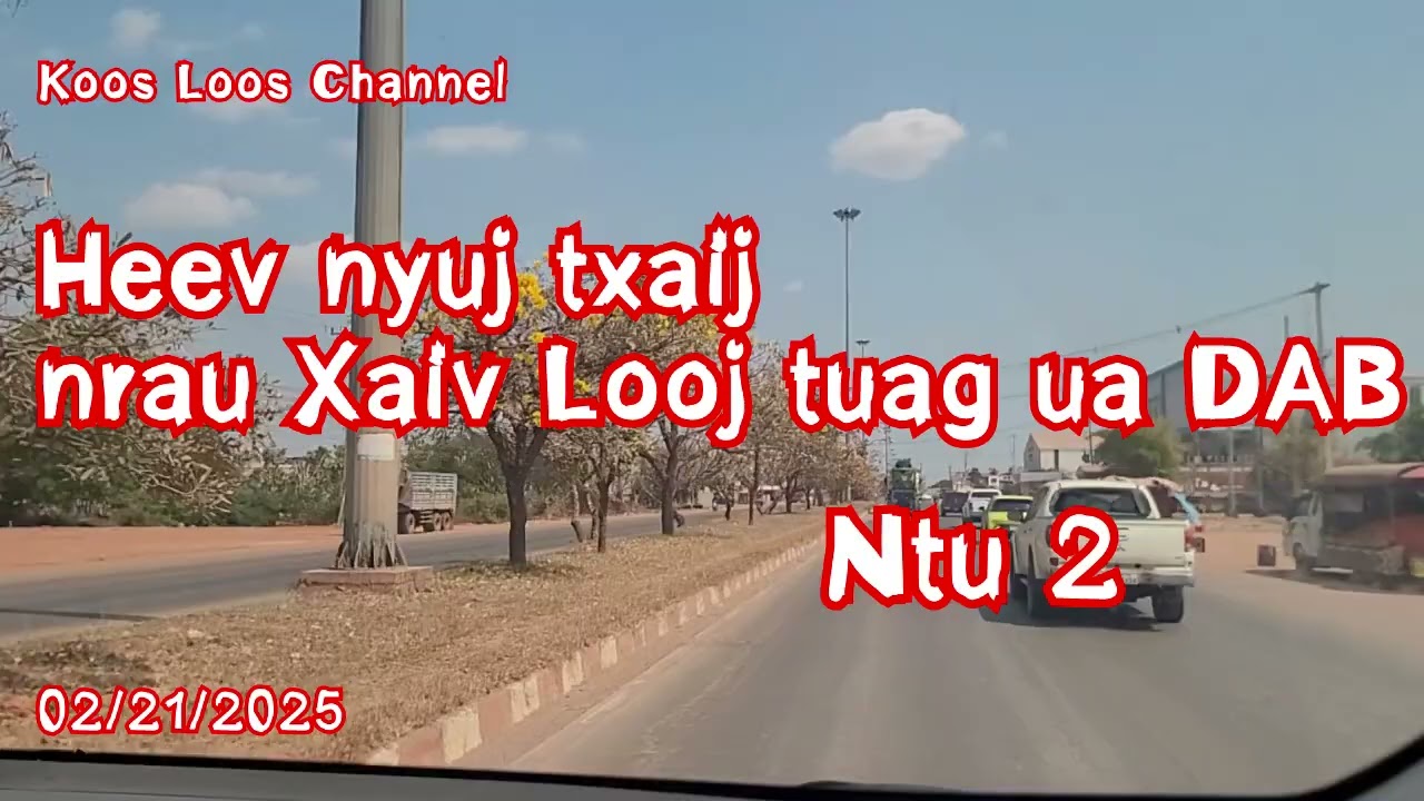 Heev nyuj txaij nrau Xaiv Looj tuag ua Dab ntu2  02/22/2025