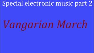 Video thumbnail of "Special electronic music part 2: Vangarian March"