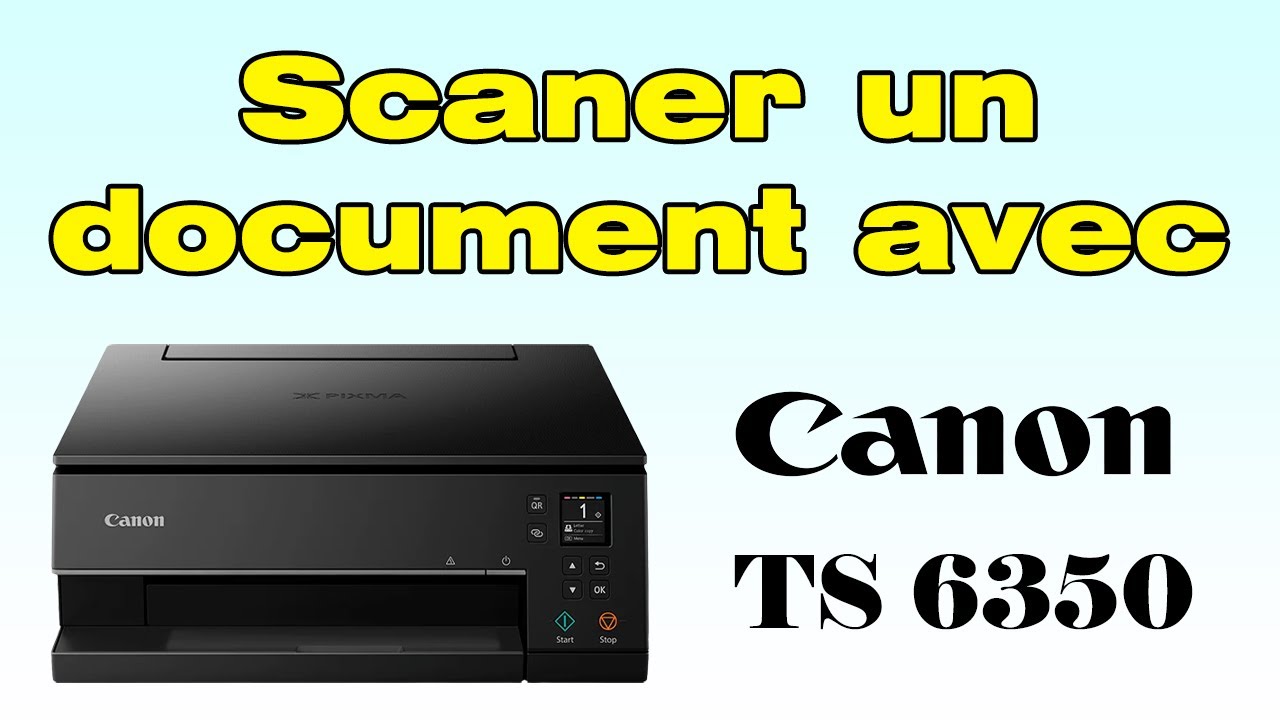 Comment scanner avec une imprimante Canon TS 6350 YouTube