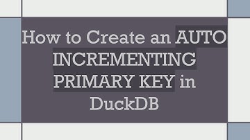 How to Create an AUTO INCREMENTING PRIMARY KEY in DuckDB